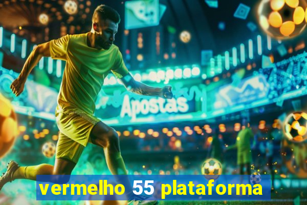 vermelho 55 plataforma